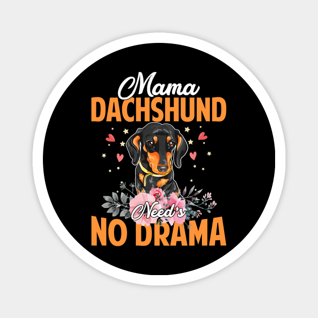 Dog Mama Dachshund Needs No DramaFunnyCute Mommy143 paws Magnet by Olegpavlovmmo